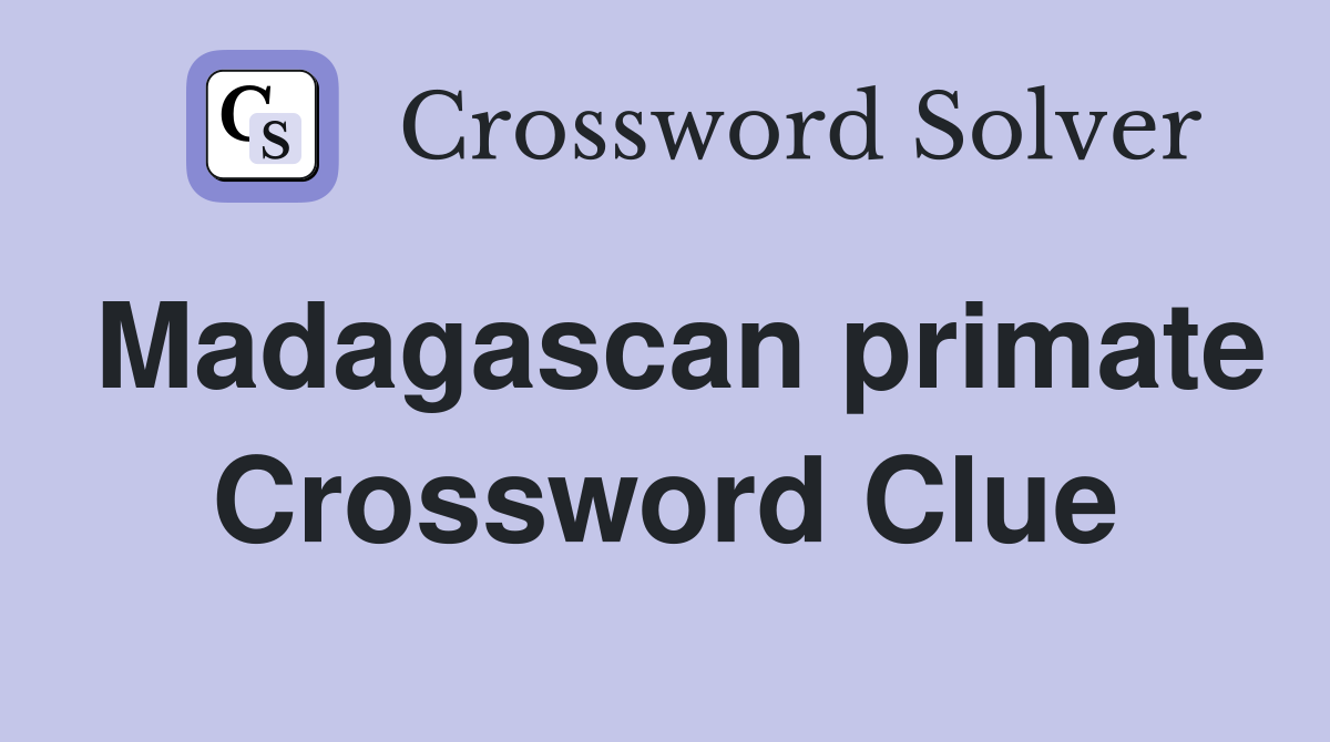 madagascan-primate-crossword-clue-answers-crossword-solver